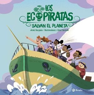 Los EcoPiratas salvan el planeta | 9788469640715 | Sanjuán Cantero, Jesús | Librería Castillón - Comprar libros online Aragón, Barbastro