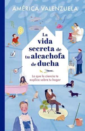 La vida secreta de tu alcachofa de ducha | 9788408279204 | Valenzuela, América/López de Munáin, Iratxe | Librería Castillón - Comprar libros online Aragón, Barbastro