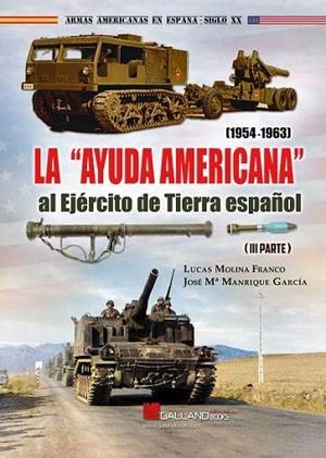 AYUDA AMERICANA AL EJERCITO TIERRA ESPAÑ | 9788419469397 | Molina Franco, Lucas/Manrique García, José María | Librería Castillón - Comprar libros online Aragón, Barbastro