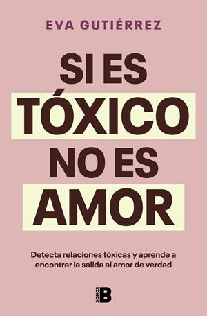 Si es tóxico no es amor | 9788466676601 | Eva Gutiérrez Campo | Librería Castillón - Comprar libros online Aragón, Barbastro