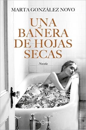 Una bañera de hojas secas | 9788401032271 | Marta González Novo | Librería Castillón - Comprar libros online Aragón, Barbastro
