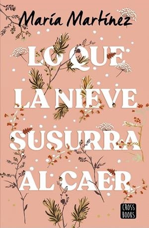 Lo que la nieve susurra al caer | 9788408278788 | Martínez, María | Librería Castillón - Comprar libros online Aragón, Barbastro