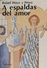 A espaldas del amor | 9788426118554 | Pérez y Pérez, Rafael | Librería Castillón - Comprar libros online Aragón, Barbastro