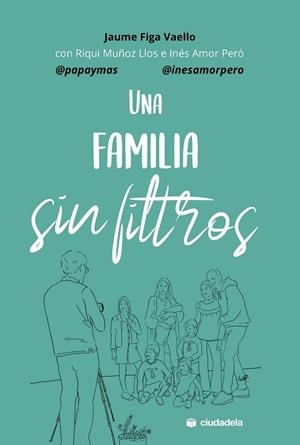 Una familia sin filtros | 9788415436720 | Figa Vaello, Jaume/Riqui Muñoz Llos/Inés Amor Peró | Librería Castillón - Comprar libros online Aragón, Barbastro