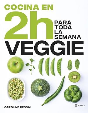 Cocina veggie en 2 horas para toda la semana | 9788408269441 | Pessin, Caroline | Librería Castillón - Comprar libros online Aragón, Barbastro