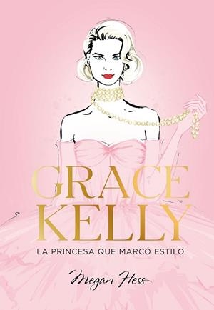 Grace Kelly. La princesa que marcó estilo | 9788419466624 | Hess, Megan | Librería Castillón - Comprar libros online Aragón, Barbastro