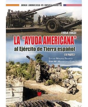 LA AYUDA AMERICANA AL EJERCITO DE TIERRA | 9788419469441 | LUCAS MOLINA FRANCO, JOSE MARÍA MANRIQUE GARCÍA | Librería Castillón - Comprar libros online Aragón, Barbastro
