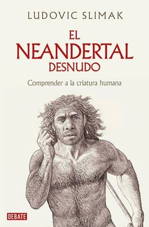 El neandertal desnudo | 9788419642530 | Ludovic Slimak | Librería Castillón - Comprar libros online Aragón, Barbastro