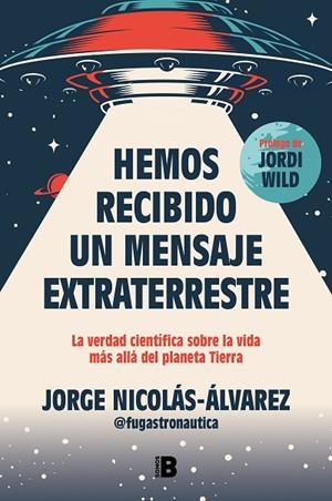 Hemos recibido un mensaje extraterrestre | 9788466677257 | Jorge NicolásÁlvarez (@fugastronautica) | Librería Castillón - Comprar libros online Aragón, Barbastro