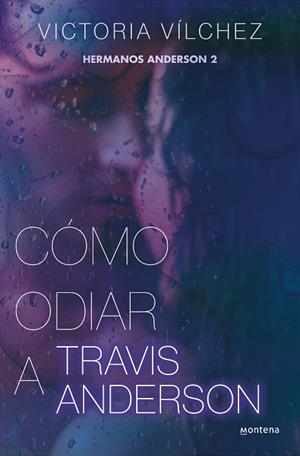 Cómo odiar a Travis Anderson (Hermanos Anderson  2) | 9788419501851 | Victoria Vílchez | Librería Castillón - Comprar libros online Aragón, Barbastro