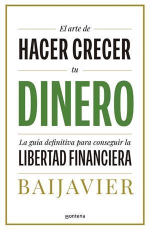 El arte de hacer crecer tu dinero | 9788418798603 | BaiJavier | Librería Castillón - Comprar libros online Aragón, Barbastro