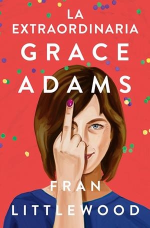 La extraordinaria Grace Adams | 9788491296645 | Fran Littlewood | Librería Castillón - Comprar libros online Aragón, Barbastro