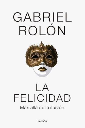 La felicidad | 9788449341977 | Rolón, Gabriel | Librería Castillón - Comprar libros online Aragón, Barbastro