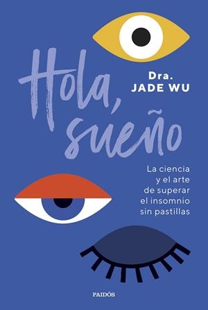 Hola, sueño | 9788449341939 | Dra. Jade Wu | Librería Castillón - Comprar libros online Aragón, Barbastro