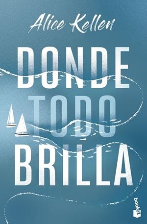 Donde todo brilla | 9788408283850 | Kellen, Alice | Librería Castillón - Comprar libros online Aragón, Barbastro