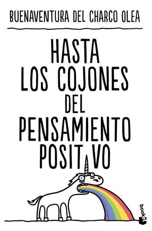 Hasta los cojones del pensamiento positivo | 9788427052260 | Charco Olea, Buenaventura del | Librería Castillón - Comprar libros online Aragón, Barbastro