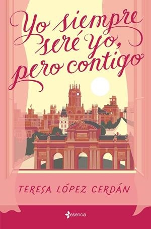 Yo siempre seré yo, pero contigo | 9788408285199 | López Cerdán, Teresa | Librería Castillón - Comprar libros online Aragón, Barbastro