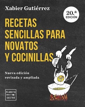 Recetas sencillas para novatos y cocinillas. Nueva edición actualizada | 9788408282662 | Gutiérrez, Xabier | Librería Castillón - Comprar libros online Aragón, Barbastro
