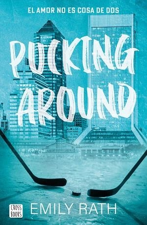 Pucking Around. El amor no es cosa de dos | 9788408284901 | Rath, Emily | Librería Castillón - Comprar libros online Aragón, Barbastro