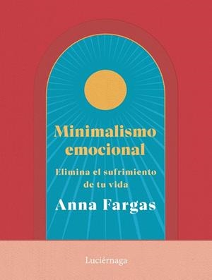 Minimalismo emocional | 9788419996169 | Fargas, Anna | Librería Castillón - Comprar libros online Aragón, Barbastro