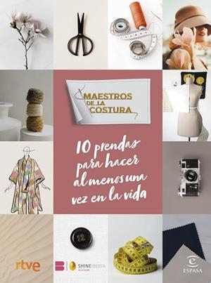 Maestros de la costura. 10 prendas para hacer al menos una vez en la vida | 9788467071290 | RTVE/Shine | Librería Castillón - Comprar libros online Aragón, Barbastro