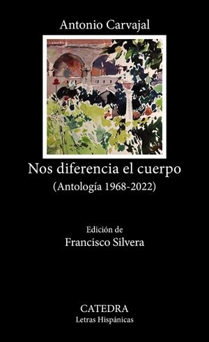 Nos diferencia el cuerpo (Antología 1968-2022) | 9788437647043 | Carvajal, Antonio | Librería Castillón - Comprar libros online Aragón, Barbastro