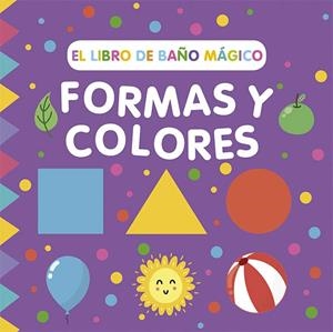 El libro de baño mágico: Formas y colores | 9788491457022 | Wade, Sarah | Librería Castillón - Comprar libros online Aragón, Barbastro