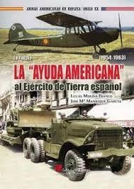 La Ayuda Americana  al Ejército de Tierra español - 1954-1963 (V parte) | 9788419469458 | Molina Franco, Lucas/Manrique García, José María | Librería Castillón - Comprar libros online Aragón, Barbastro