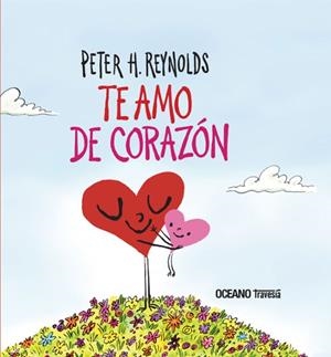 TE AMO DE CORAZÓN | 9786075577814 | H. Reynolds, Peter | Librería Castillón - Comprar libros online Aragón, Barbastro