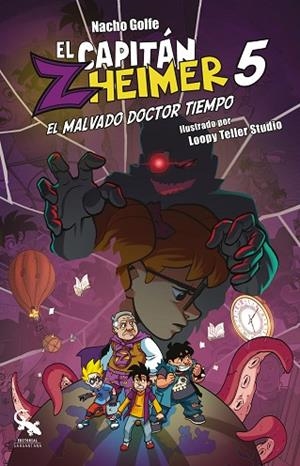 Capitán Zheimer 5 : El malvado doctor tiempo | 9788418552915 | Golfe Betoret, Nacho | Librería Castillón - Comprar libros online Aragón, Barbastro