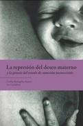 REPRESION DEL DESEO MATERNO Y LA GENESIS DEL ESTADO DE SUMISION INCONSCIENTE, LA | 9788494827945 | CACHAFEIRO, ANA/RODRIGAÑEZ BUSTOS, CASILDA | Librería Castillón - Comprar libros online Aragón, Barbastro