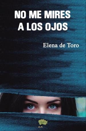 No me mires a los ojos | 9788412014624 | De toro Jaime, Elena | Librería Castillón - Comprar libros online Aragón, Barbastro