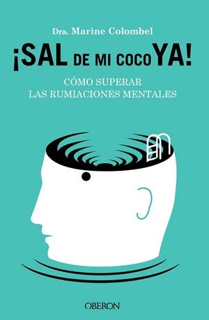 Sal de mi coco ya. Cómo superar las rumiaciones mentales | 9788441549470 | Colombel, Marine | Librería Castillón - Comprar libros online Aragón, Barbastro