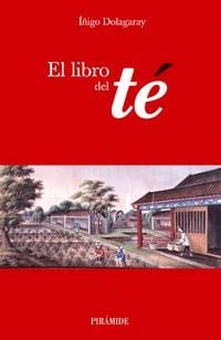 LIBRO DEL TE, EL | 9788436819892 | DOLAGARAY CLERC DE LA SALLE, ÍÑIGO | Librería Castillón - Comprar libros online Aragón, Barbastro