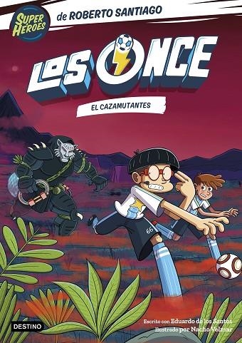 Los Once 7. El Cazamutantes | 9788408283348 | Santiago, Roberto/Santos Molina, Eduardo de los | Librería Castillón - Comprar libros online Aragón, Barbastro