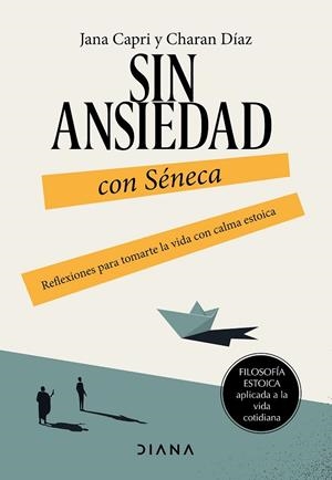 Sin ansiedad con Séneca | 9788411191517 | Capri, Jana/Díaz Arquillo, Charan | Librería Castillón - Comprar libros online Aragón, Barbastro