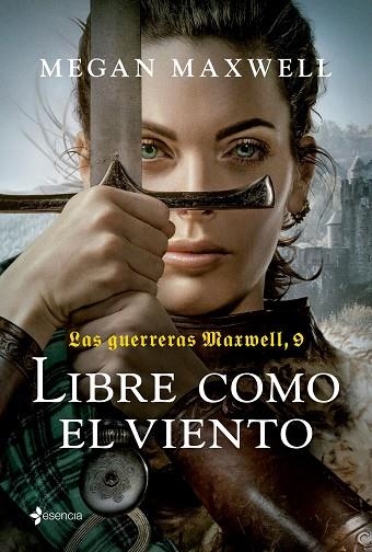 Las guerreras Maxwell, 9. Libre como el viento | 9788408285984 | Maxwell, Megan | Librería Castillón - Comprar libros online Aragón, Barbastro