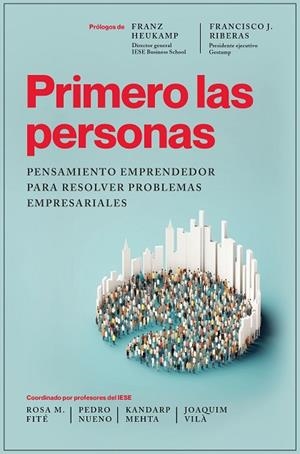 Primero las personas | 9788498755725 | Coordinado por Rosa M. Fité, Pedro Nueno, Kandarp Mehta y Joaquim Vilà | Librería Castillón - Comprar libros online Aragón, Barbastro