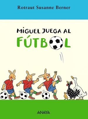 MIGUEL JUEGA AL FUTBOL | 9788466752237 | BERNER, ROTRAUT SUSANNE | Librería Castillón - Comprar libros online Aragón, Barbastro