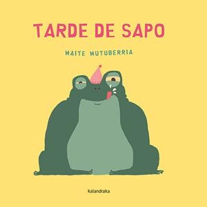 Tarde de sapo | 9788413432861 | Mutuberria, Maite | Librería Castillón - Comprar libros online Aragón, Barbastro