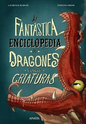 La fantástica enciclopedia de dragones y otras criaturas | 9788414340011 | Kubler, Laurence | Librería Castillón - Comprar libros online Aragón, Barbastro