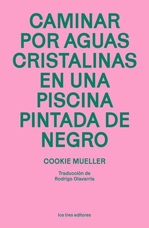 Caminar por aguas cristalinas en una piscina pintada de negro | 9788412447965 | Mueller, Cookie | Librería Castillón - Comprar libros online Aragón, Barbastro