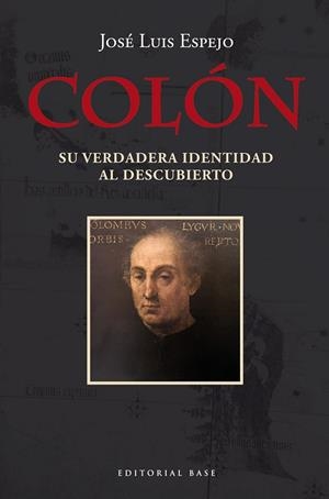 Colón. Su verdadera identidad al descubierto | 9788410043190 | Espejo Pérez, José Luis | Librería Castillón - Comprar libros online Aragón, Barbastro