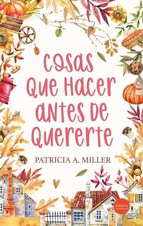 Cosas que hacer antes de quererte | 9788418883842 | Miller, Patricia A. | Librería Castillón - Comprar libros online Aragón, Barbastro