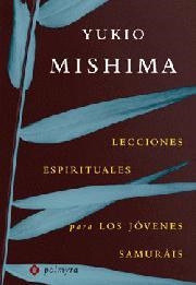 LECCIONES ESPIRITUALES PARA LOS JOVENES SAMURAIS | 9788493500368 | MISHIMA, YUKIO | Librería Castillón - Comprar libros online Aragón, Barbastro