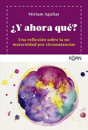 ¿Y ahora qué? | 9788418223914 | Aguilar, Míriam | Librería Castillón - Comprar libros online Aragón, Barbastro