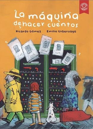 LA MÁQUINA DE HACER CUENTOS | 9788418687891 | Gómez, Ricardo ; Urberuaga, Emilio | Librería Castillón - Comprar libros online Aragón, Barbastro