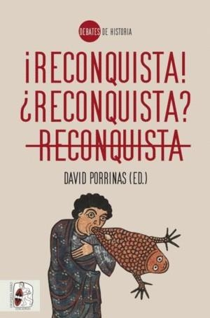 ¡Reconquista! ¿Reconquista? Reconquista | 9788412744347 | Porrinas, David/de Ayala, Carlos/Albarrán, Javier/Ríos Saloma, Martín Federico/García Fitz, Francisc | Librería Castillón - Comprar libros online Aragón, Barbastro