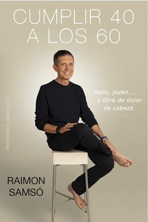 Cumplir 40 a los 60 | 9788491114147 | SAMSÓ QUERALTÓ, RAIMON | Librería Castillón - Comprar libros online Aragón, Barbastro