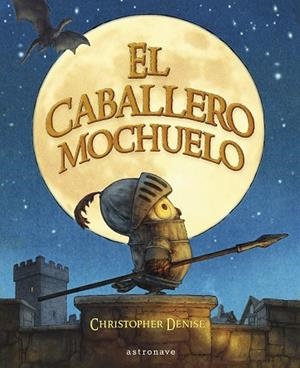 EL CABALLERO MOCHUELO | 9788467968194 | DENISE, CHRISTOPHER | Librería Castillón - Comprar libros online Aragón, Barbastro